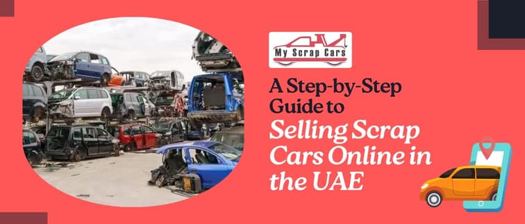A Step-by-Step Guide to Selling Scrap Cars Online in the UAE