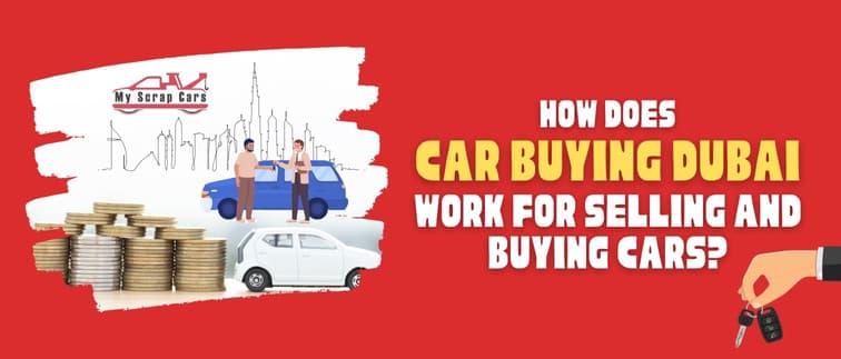 How Does Car Buying Dubai Work for Selling and Buying Cars?