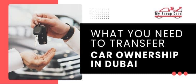 What You Need to Transfer Car Ownership in Dubai