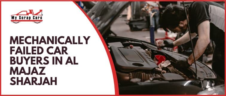 Mechanically Failed Car Buyers in Al Majaz, Sharjah Mechanically Failed Car Buyers in Al Majaz, Sharjah