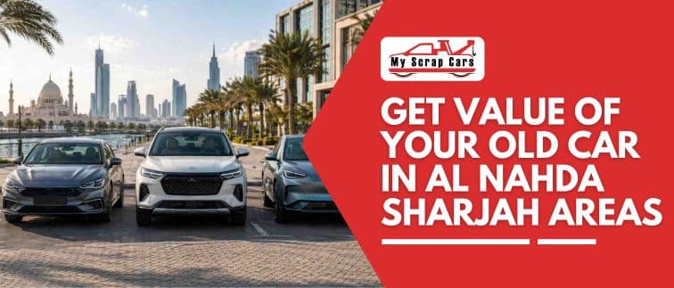 Get Value of Your Old Car in Al Nahda Sharjah Areas Get Value of Your Old Car in Al Nahda Sharjah Areas
